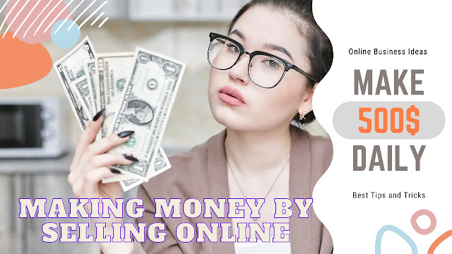 The Basics of Making Money by Selling Online